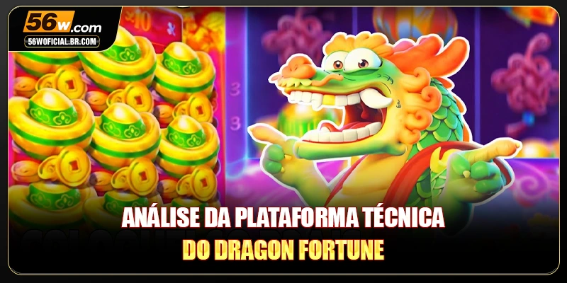 Análise da plataforma técnica do Dragon Fortune