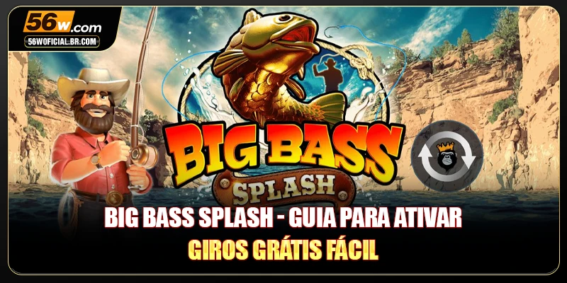 Big Bass Splash - Guia Para Ativar Giros Grátis Fácil