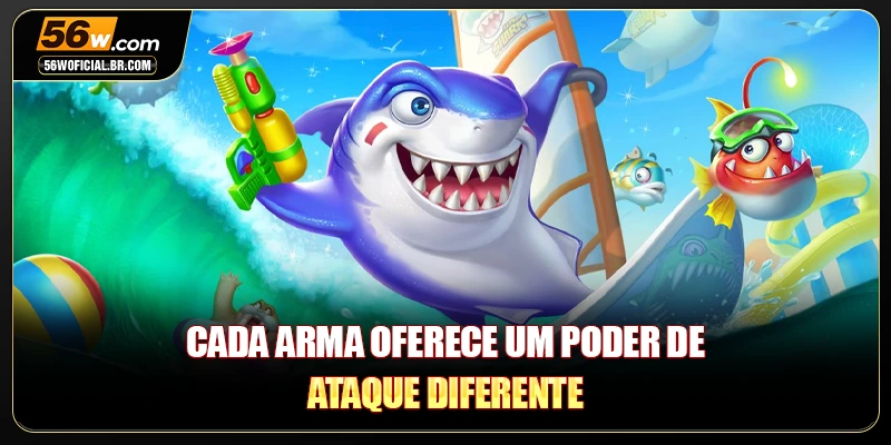 Cada arma oferece um poder de ataque diferente