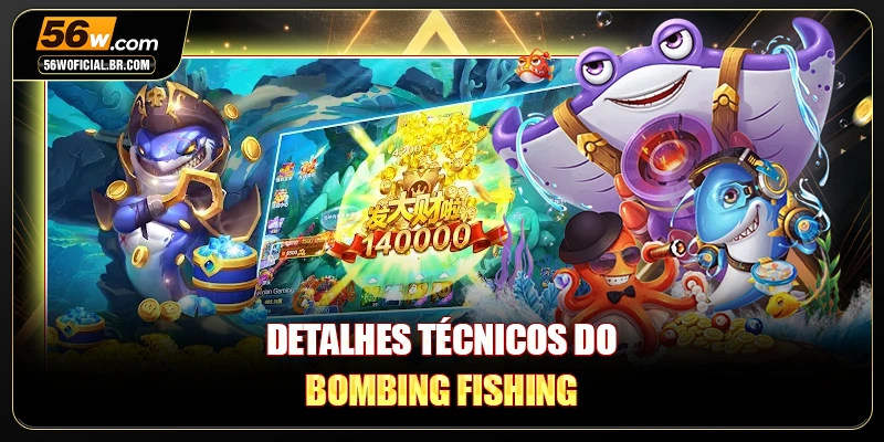 Detalhes técnicos do Bombing Fishing