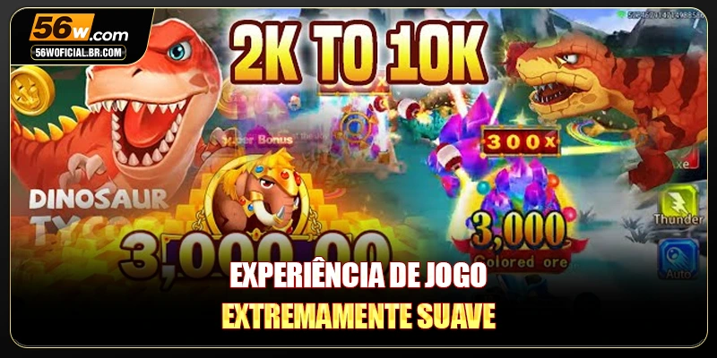 Experiência de jogo extremamente suave