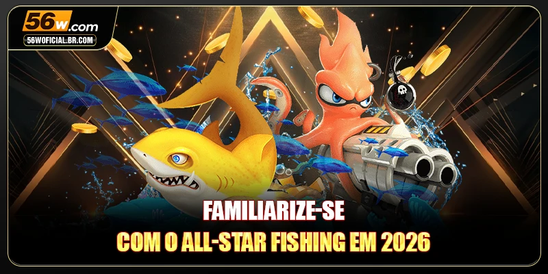 Familiarize-se com o All-star Fishing em 2026