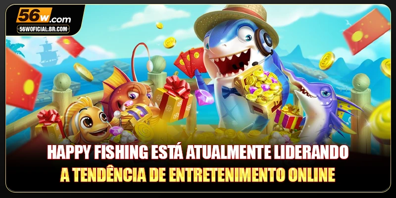 Happy Fishing está atualmente liderando a tendência de entretenimento online