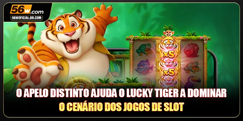 O apelo distinto ajuda o Lucky Tiger a dominar o cenário dos jogos de slot