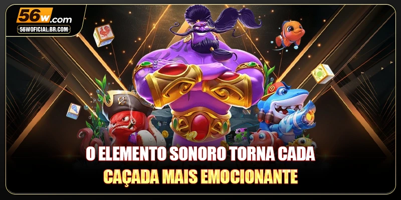 O elemento sonoro torna cada caçada mais emocionante