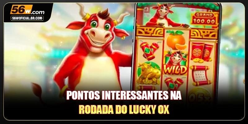 Pontos interessantes na rodada do Lucky Ox
