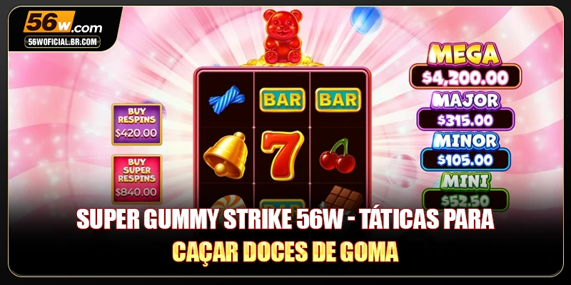 Super Gummy Strike 56W - Táticas Para Caçar Doces De Goma