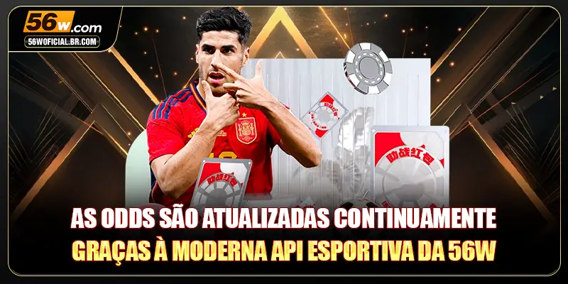 As odds são atualizadas continuamente graças à moderna API esportiva da 56W